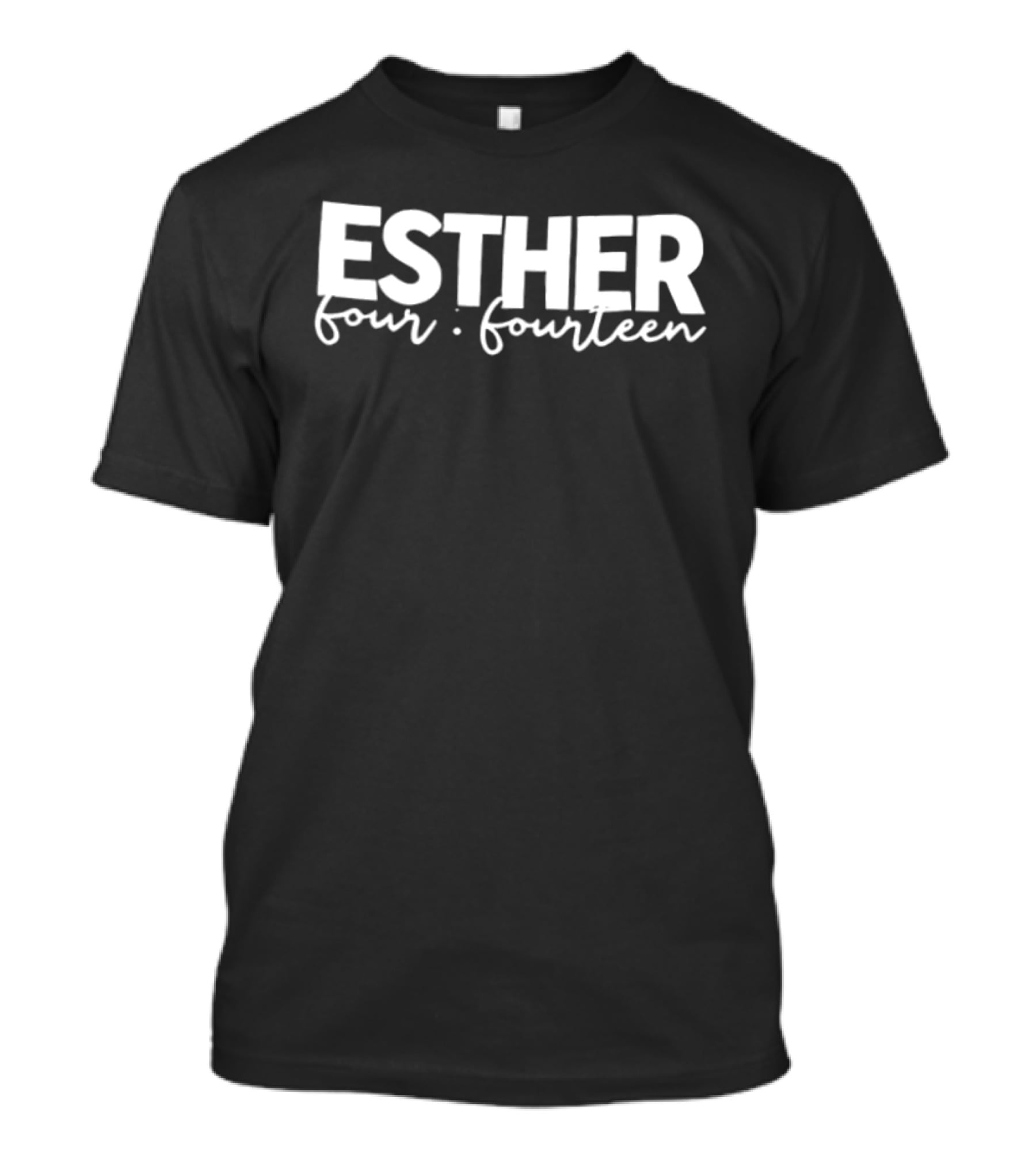 Esther Four Fourteen Go Ahead Girl Be Too Much The Kingdom Needs Your Voice Two Sided T-Shirt