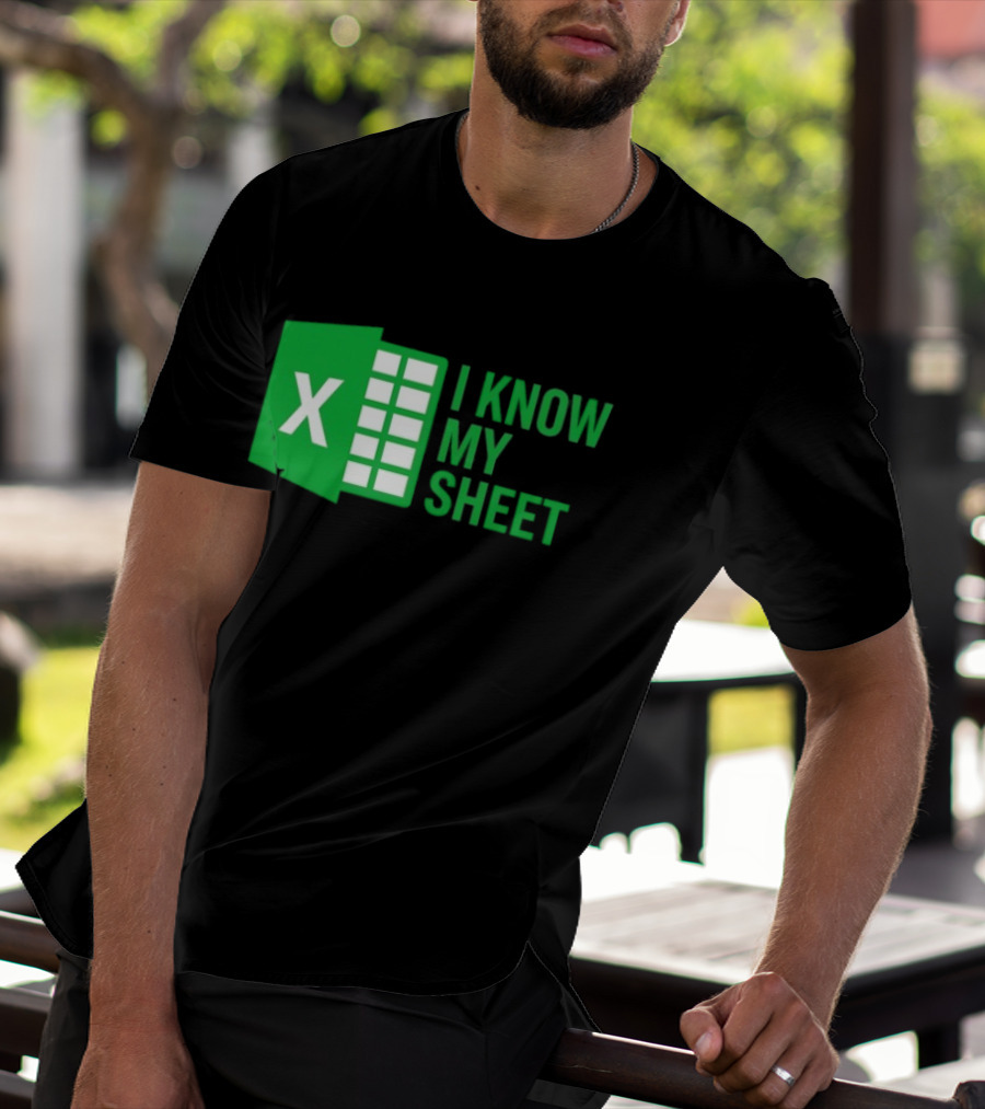 Excel I Know My Sheet Green Spreadsheet Humor T-Shirt