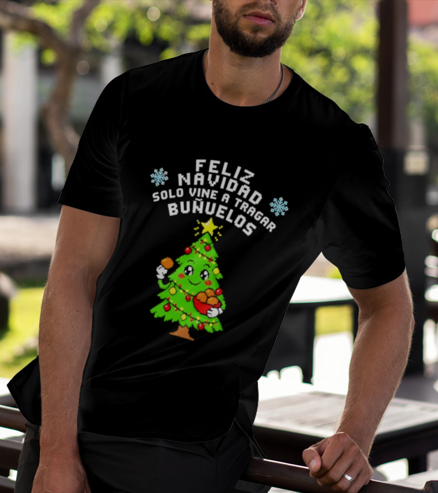 Feliz Navidad Solo Vine A Tragar Bunuelos Funny Christmas Tree Holiday Greetings T-Shirt