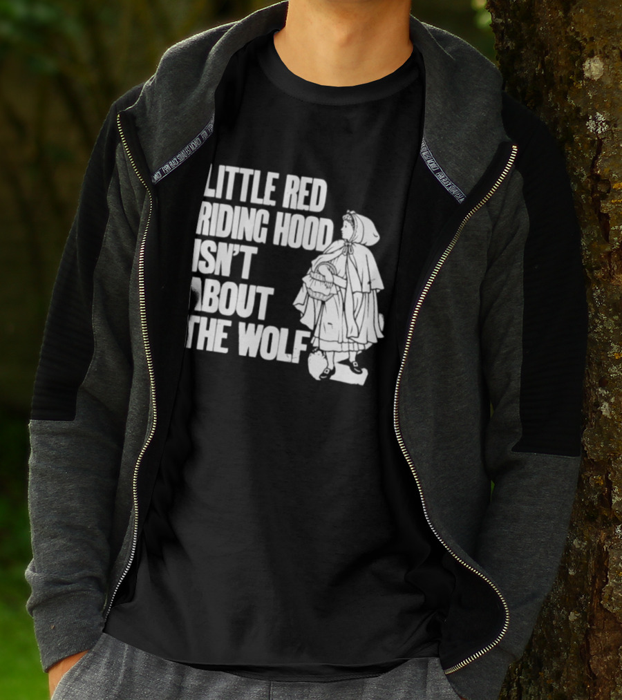 Little Red Riding Hood Isn't About The Wolf T-Shirt