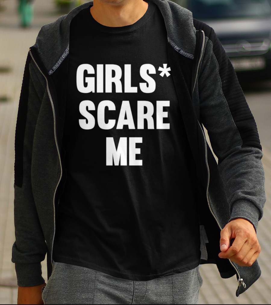 Girls Scare Me T-Shirt