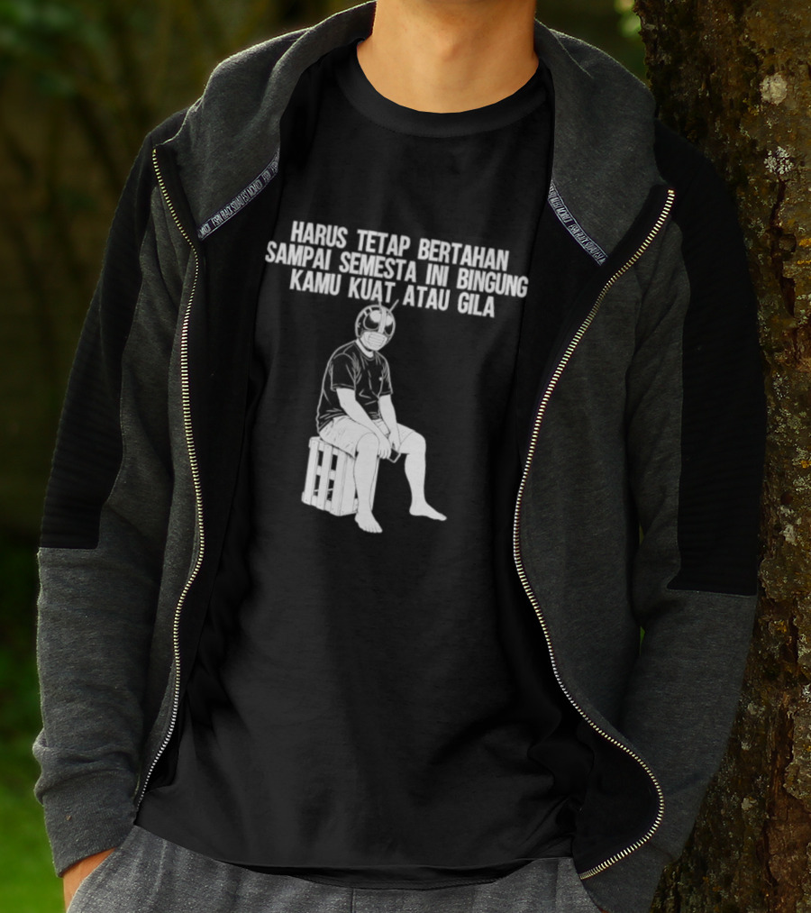 Harus Tetap Bertahan Sampai Semesta Ini Bingung Kamu Kuat Atau Gila Kamen Rider Parody Masked Hero Sitting On Crate T-Shirt