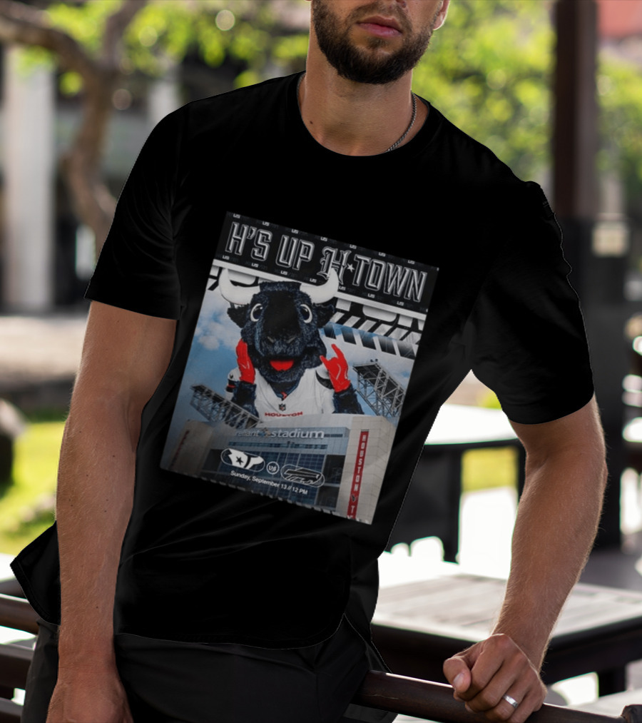 H's Up H Town Houston Texans Vs Buffalo Bills Reliant Stadium September 13 2026 T-Shirt