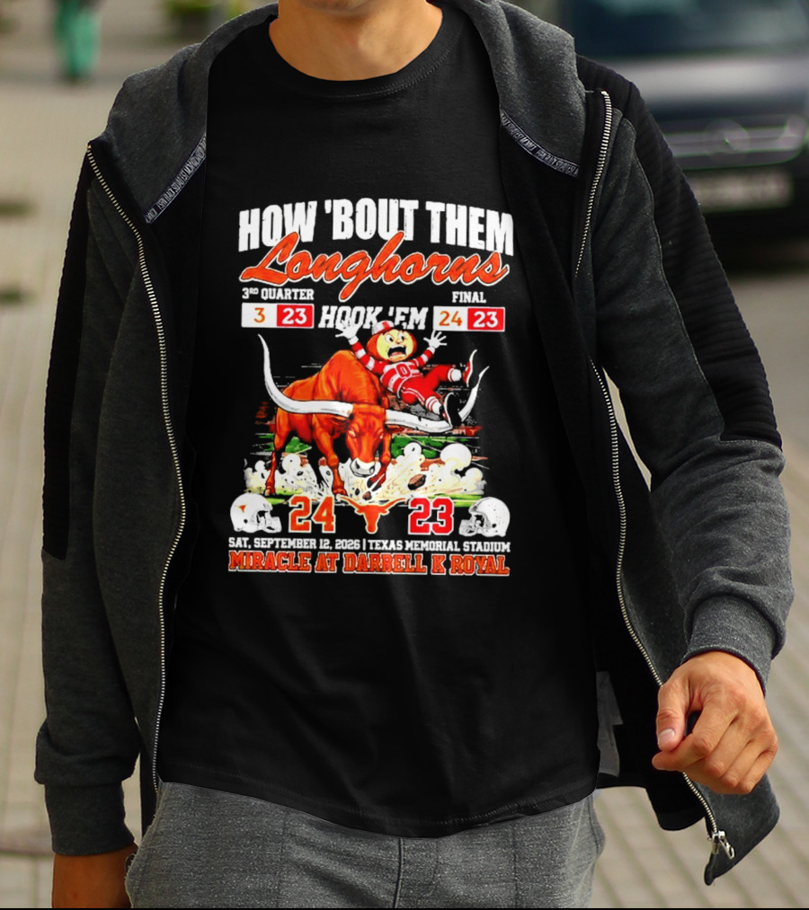 How 'Bout Them Longhorns Hook 'Em Miracle At Darrell K Royal September 9 Texas Memorial Stadium T-Shirt