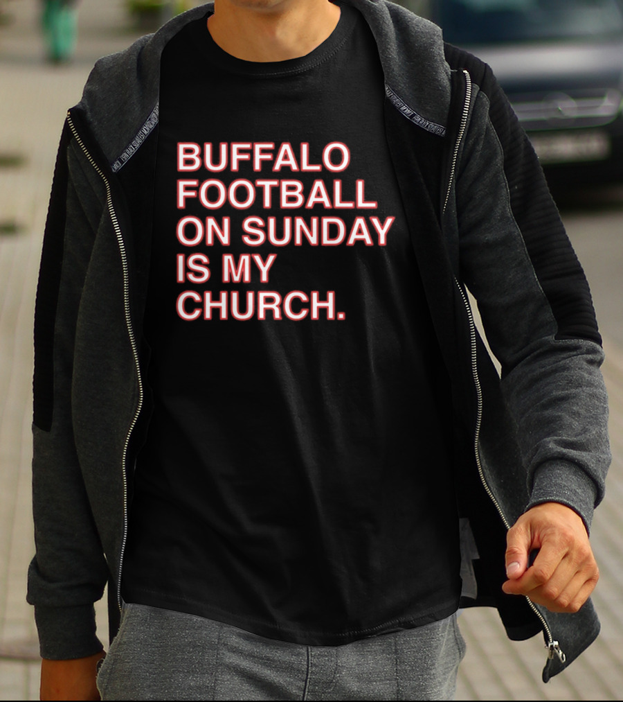 Buffalo Football On Sunday Is My Church Bold Fan T-Shirt
