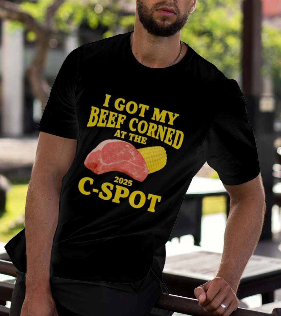 I Got My Beef Corned 2025 C Spot Corn Steak Fun T-Shirt