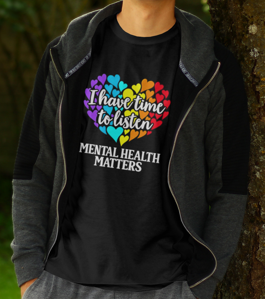 I Have Time To Listen Mental Health Matters Rainbow Heart T-Shirt