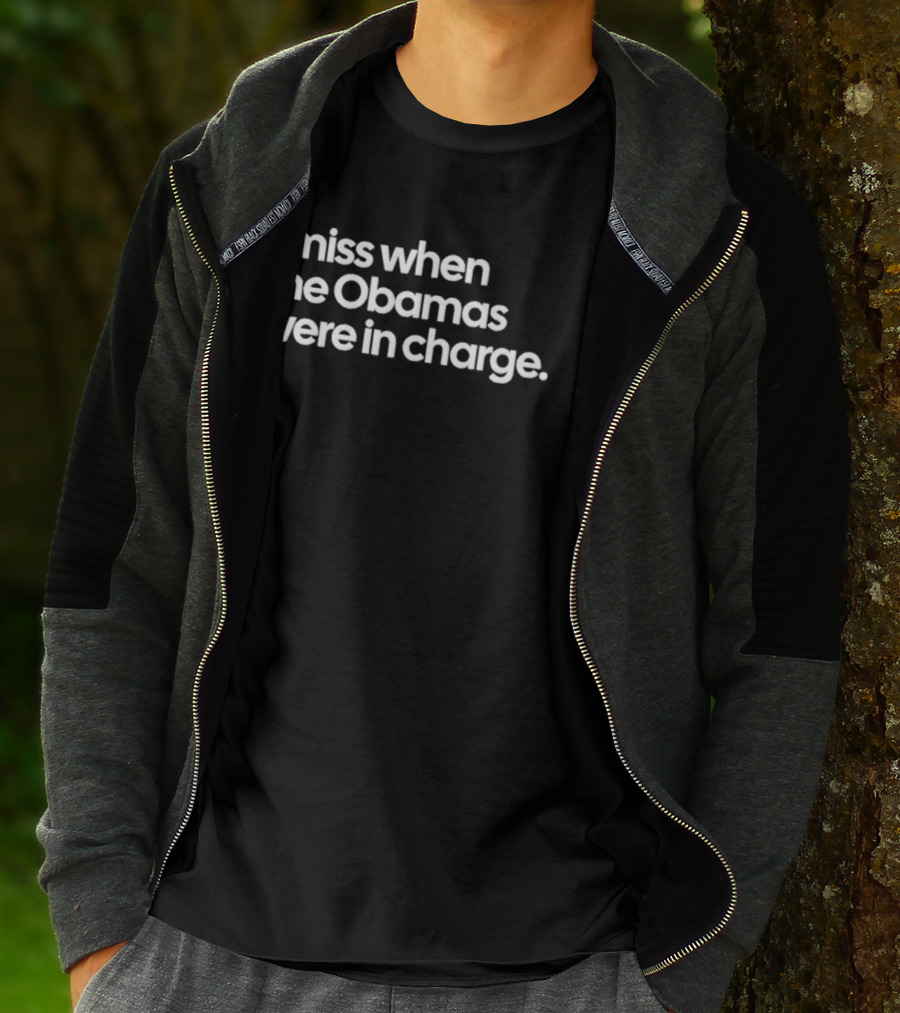 I Miss When The Obamas Were In Charge Nostalgia T-Shirt
