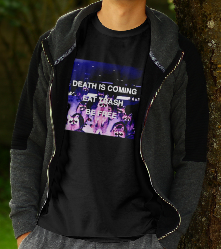 Death Is Coming Eat Trash Be Free Raccoon T-Shirt