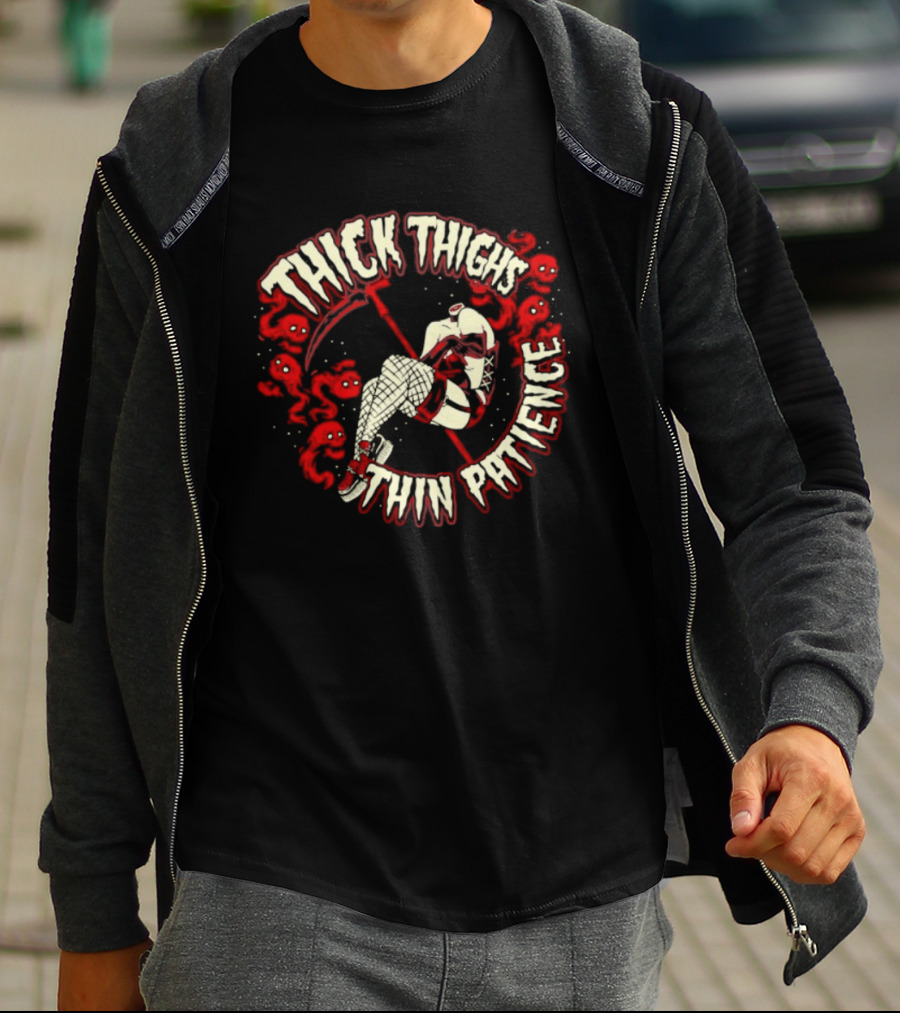 Thick Thighs Thin Patience Grim Reaper Skull And Roses T-Shirt
