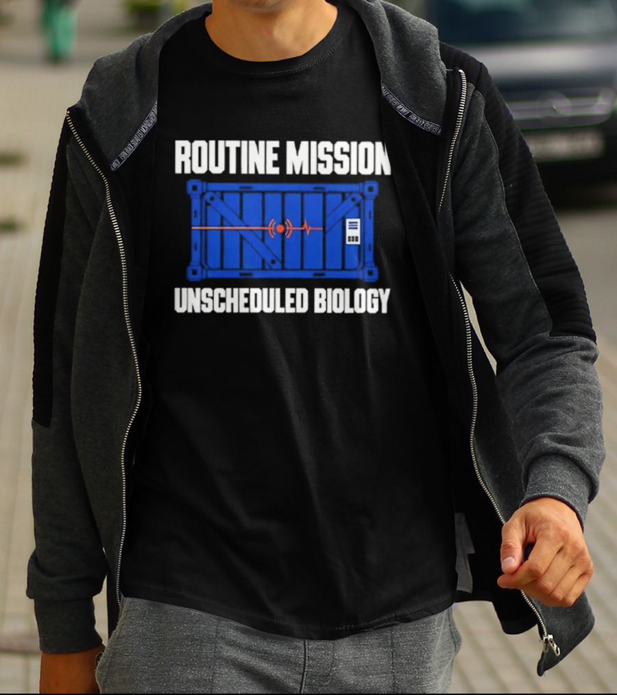 Routine Mission Unscheduled Biology Sci Fi Container T-Shirt