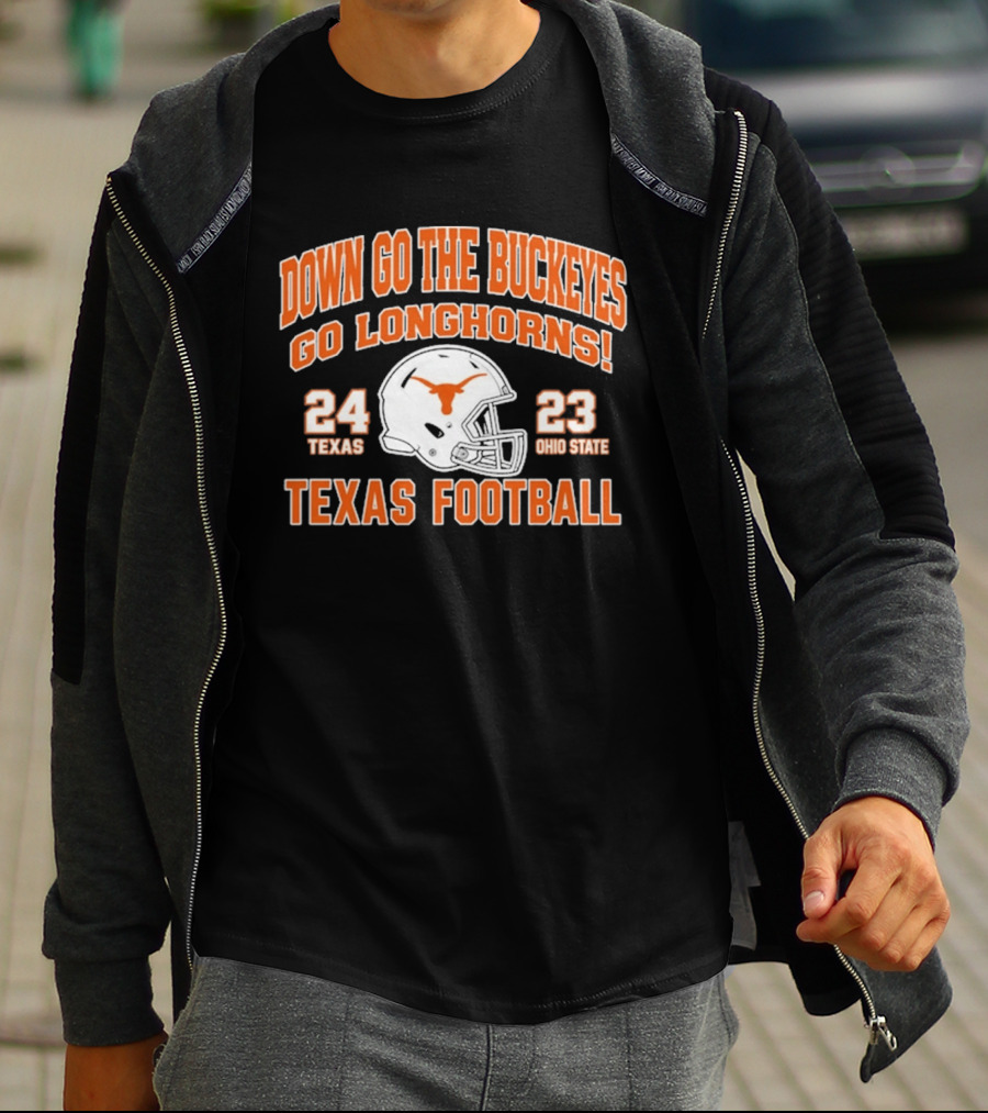 Down Go The Buckeyes Go Longhorns Texas 24 Ohio State 23 Texas Football T-Shirt