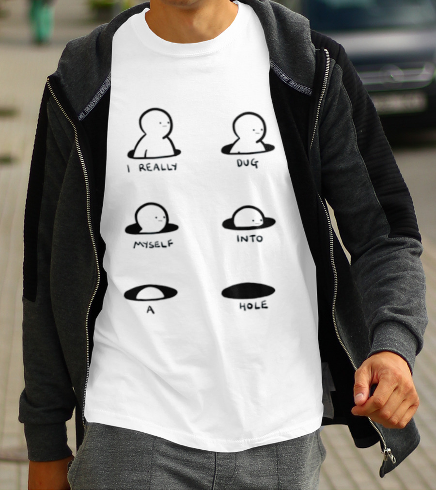 I Really Dug Myself Into A Hole Mental Health Awareness T-Shirt