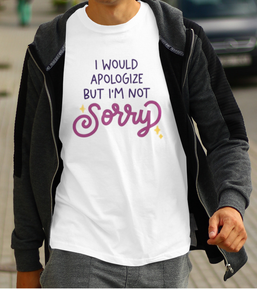 I Would Apologize But I'm Not Sorry Sassy Phrase With Whimsical Lettering And Stars T-Shirt