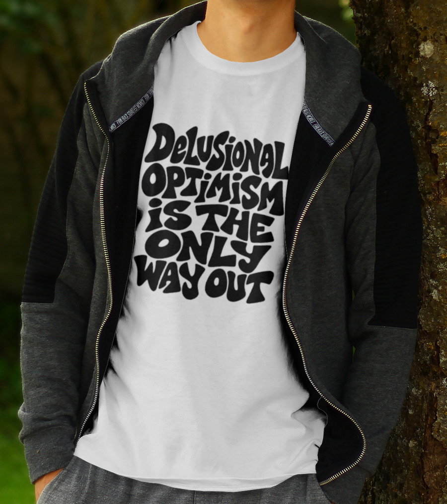 Delusional Optimism Is The Only Way Out Bold Black T-Shirt