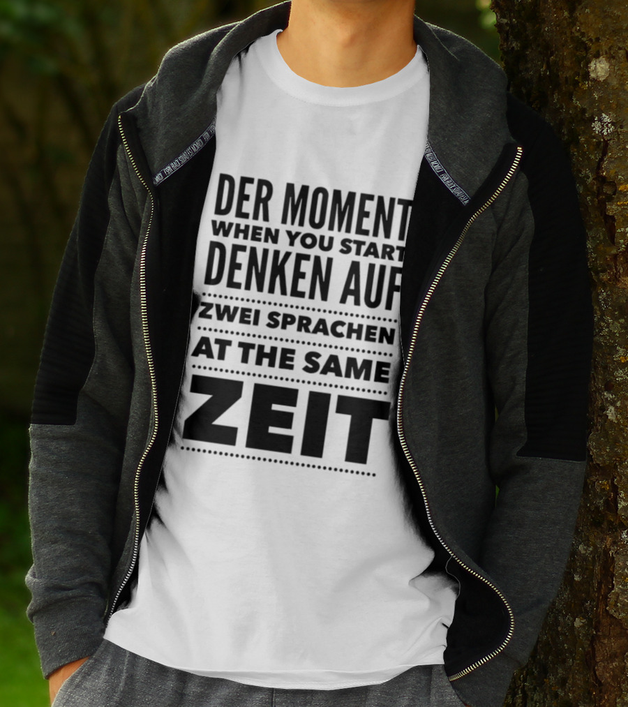Der Moment When You Start Denken Auf Zwei Sprachen At The Same Zeit T-Shirt