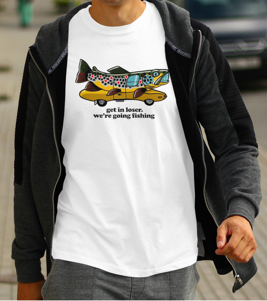 Get In Loser We're Going Fishing Camper Van Fish Adventure T-Shirt