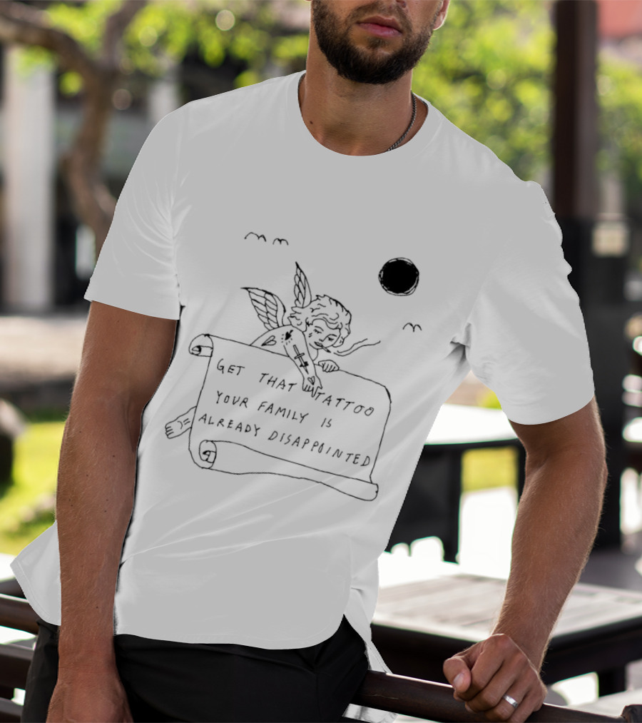 Get That Tattoo Your Family Is Already Disappointed Angel Cherub Scroll Sun T-Shirt