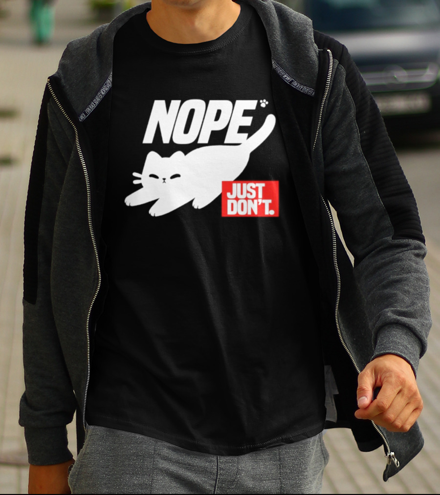 NOPE Cat Just Don't T-Shirt