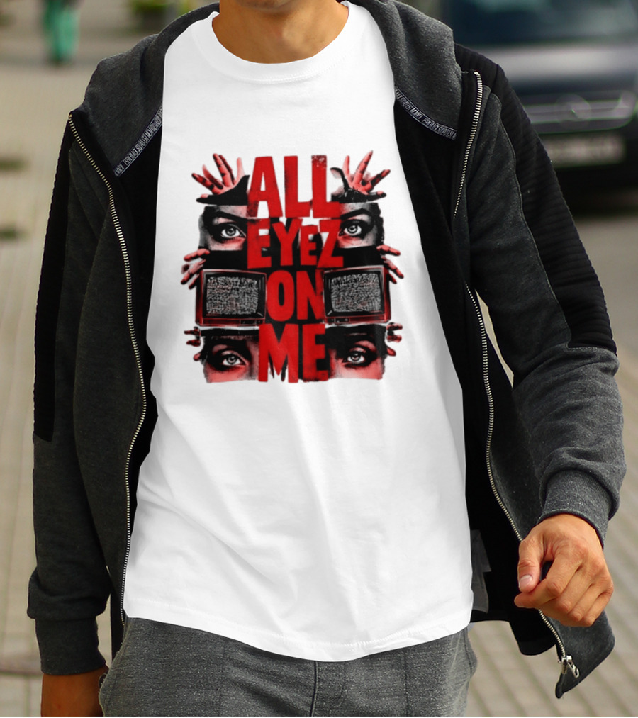All Eyez On Me Tupac Shakur 2Pac Hip Hop Television And Eyes T-Shirt