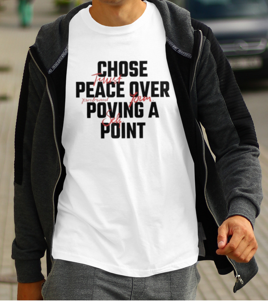 Chose Trust Team Peace Over Yourself Proving A Safe Point Mindset T-Shirt