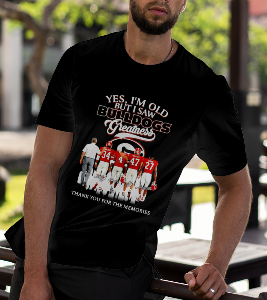 Yes I'm Old But I Saw Bulldogs Greatness Thank You For The Memories T-Shirt