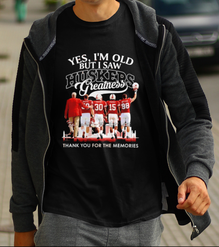 Yes I'm Old But I Saw Huskers Greatness Thank You For The Memories T-Shirt