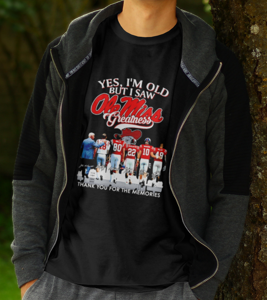 Yes I'm Old But I Saw Ole Miss Greatness Thank You For The Memories T-Shirt