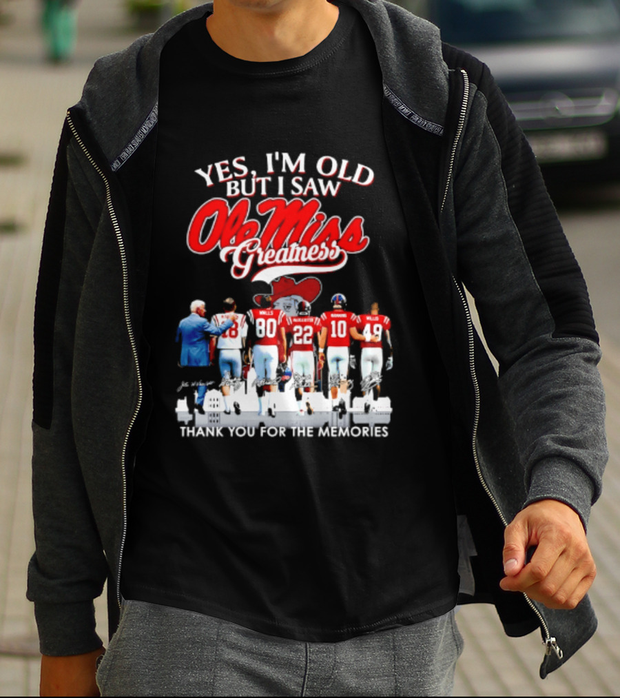 Yes I'm Old But I Saw Ole Miss Greatness Thank You For The Memories T-Shirt