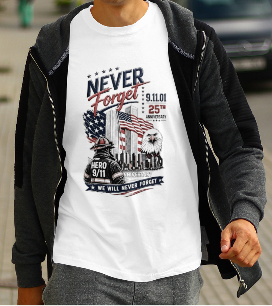 Never Forget 9.11 25th Anniversary Hero We Will Never Forget T-Shirt