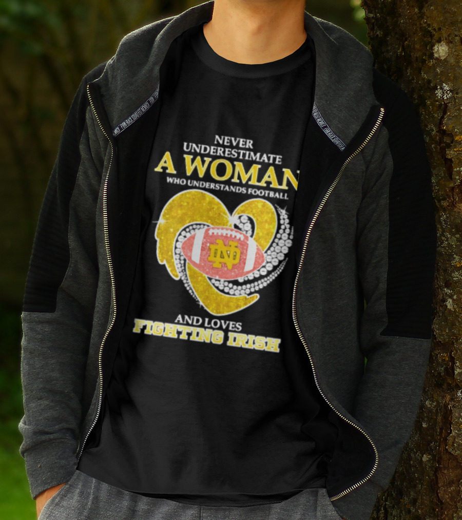 Never Underestimate A Woman Who Understands Football And Loves Fighting Irish T-Shirt