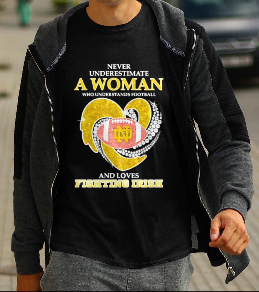 Never Underestimate A Woman Who Understands Football And Loves Fighting Irish T-Shirt