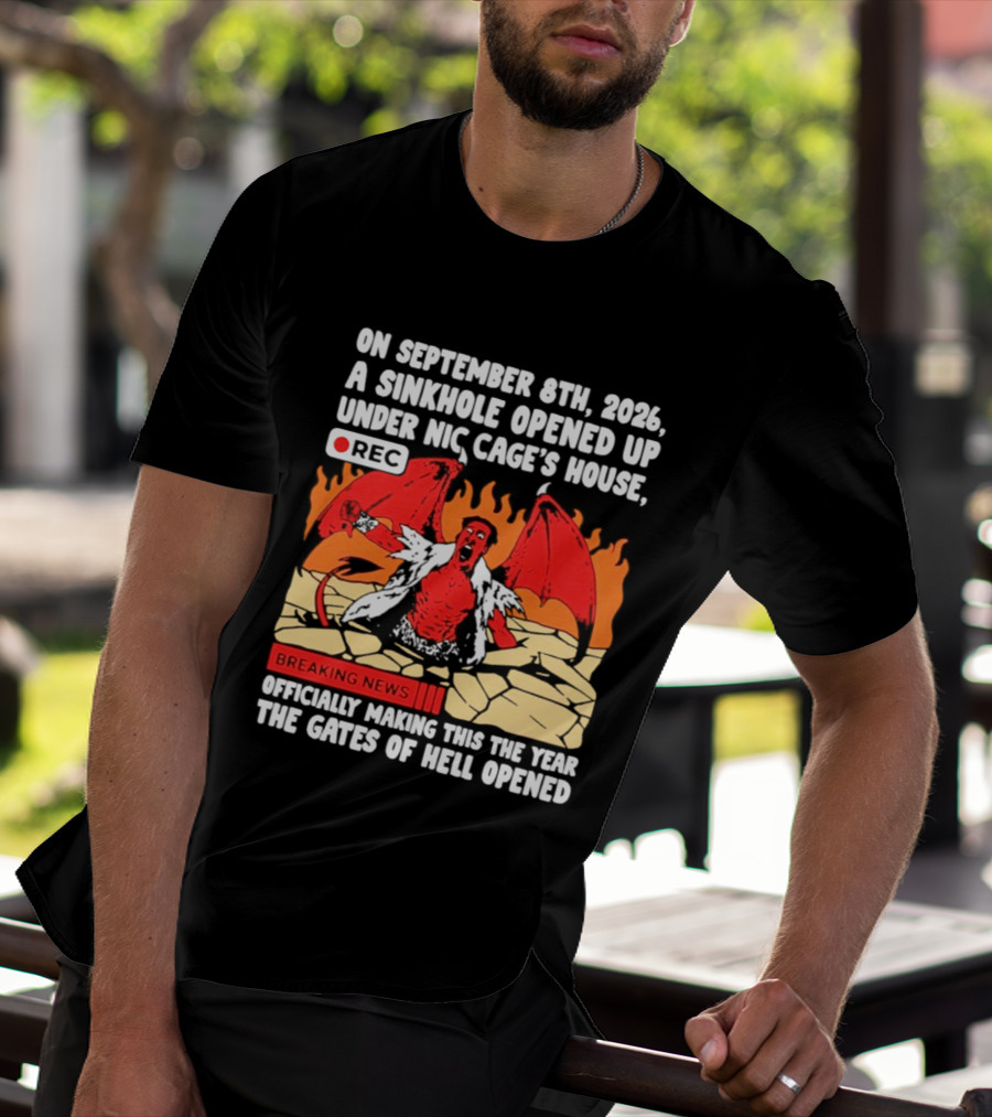Nicolas Cage Sinkhole Opens Gates Of Hell September 6th 2026 Breaking News T-Shirt