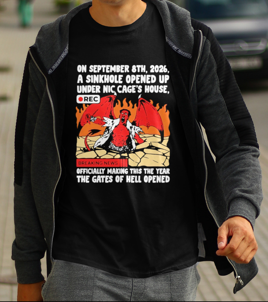 Nicolas Cage Sinkhole Opens Gates Of Hell September 6th 2026 Breaking News T-Shirt
