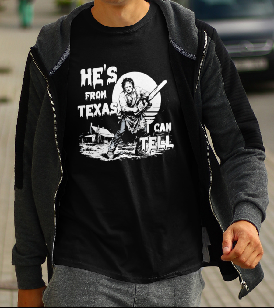 He's From Texas I Can Tell Leatherface Chainsaw Scene T-Shirt