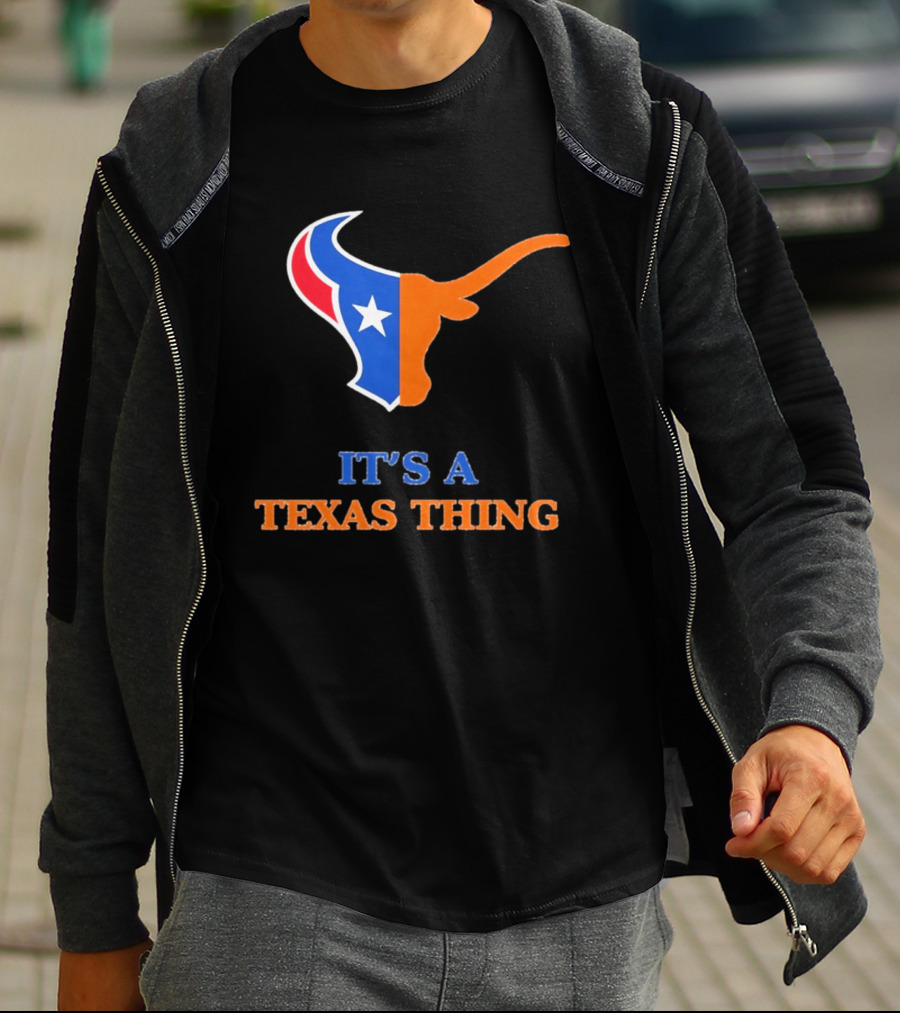 It's A Texas Thing Houston Texans And Longhorns Fusion T-Shirt