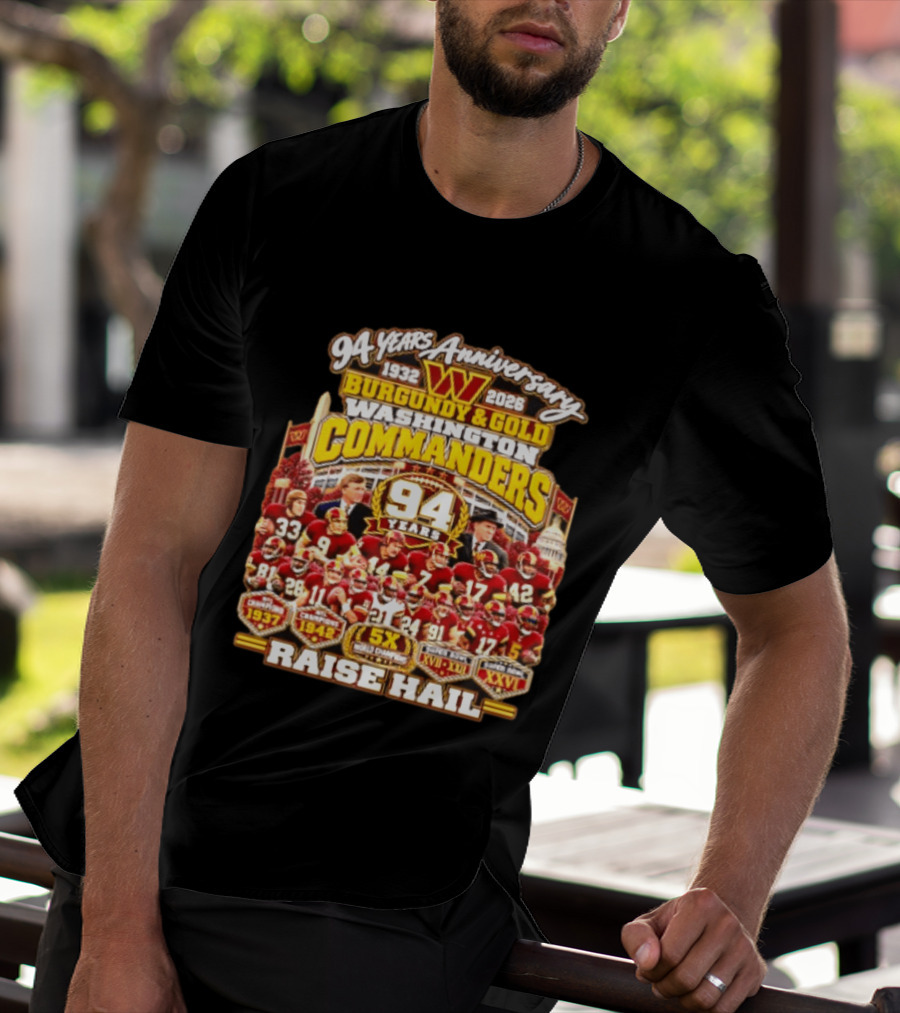 94 Years Anniversary 1932 2026 Washington Commanders Burgundy And Gold Raise Hail Champions 94 Years 5X Gold Champions T-Shirt
