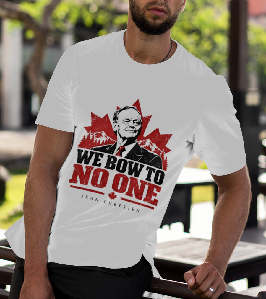 We Bow To No One Jean Chrétien Canada Maple Leaf Leadership T-Shirt