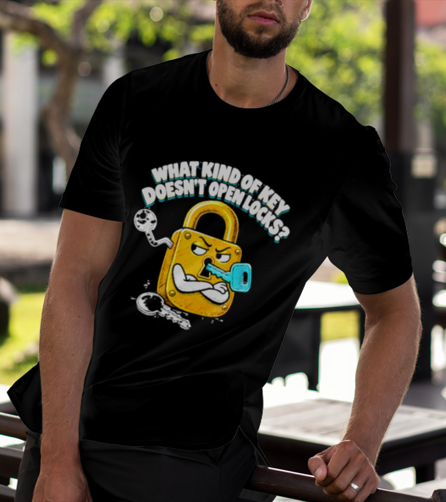 What Kind Of Key Doesn't Open Locks Padlock Joke With Key And Lock T-Shirt