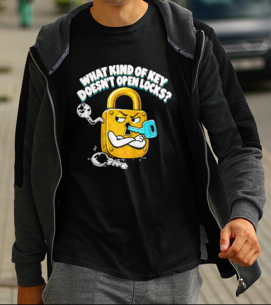 What Kind Of Key Doesn't Open Locks Padlock Joke With Key And Lock T-Shirt