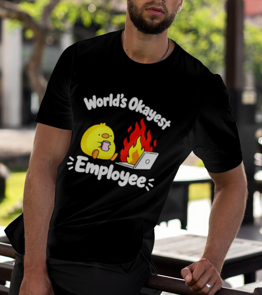 World's Okayest Employee Duck With Laptop On Fire T-Shirt
