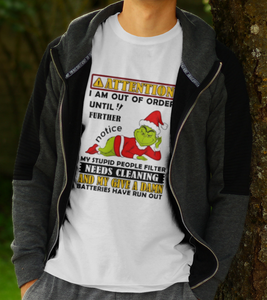 Attention I Am Out Of Order Until Further Notice Grinch My Attitude Needs Alignment Give A Damn Broken T-Shirt