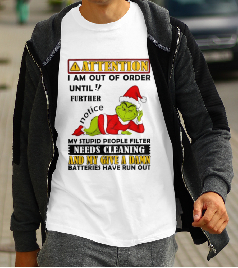 Attention I Am Out Of Order Until Further Notice Grinch My Attitude Needs Alignment Give A Damn Broken T-Shirt