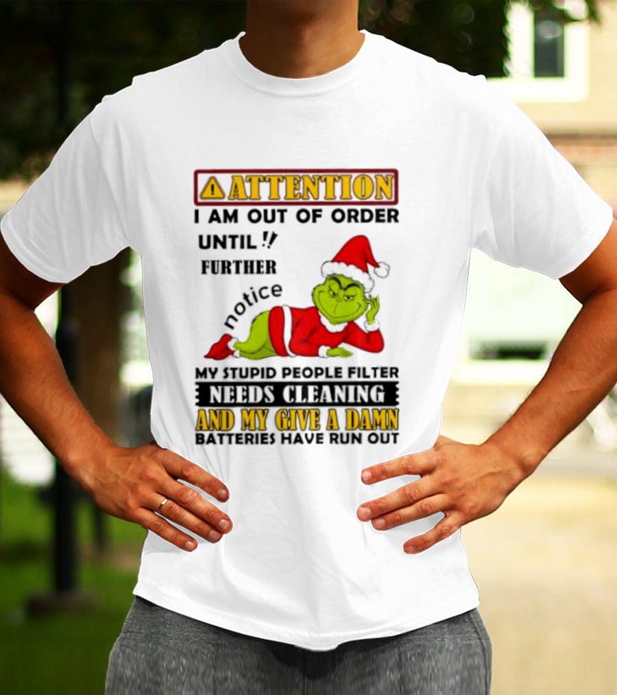 Attention I Am Out Of Order Until Further Notice Grinch My Attitude Needs Alignment Give A Damn Broken T-Shirt