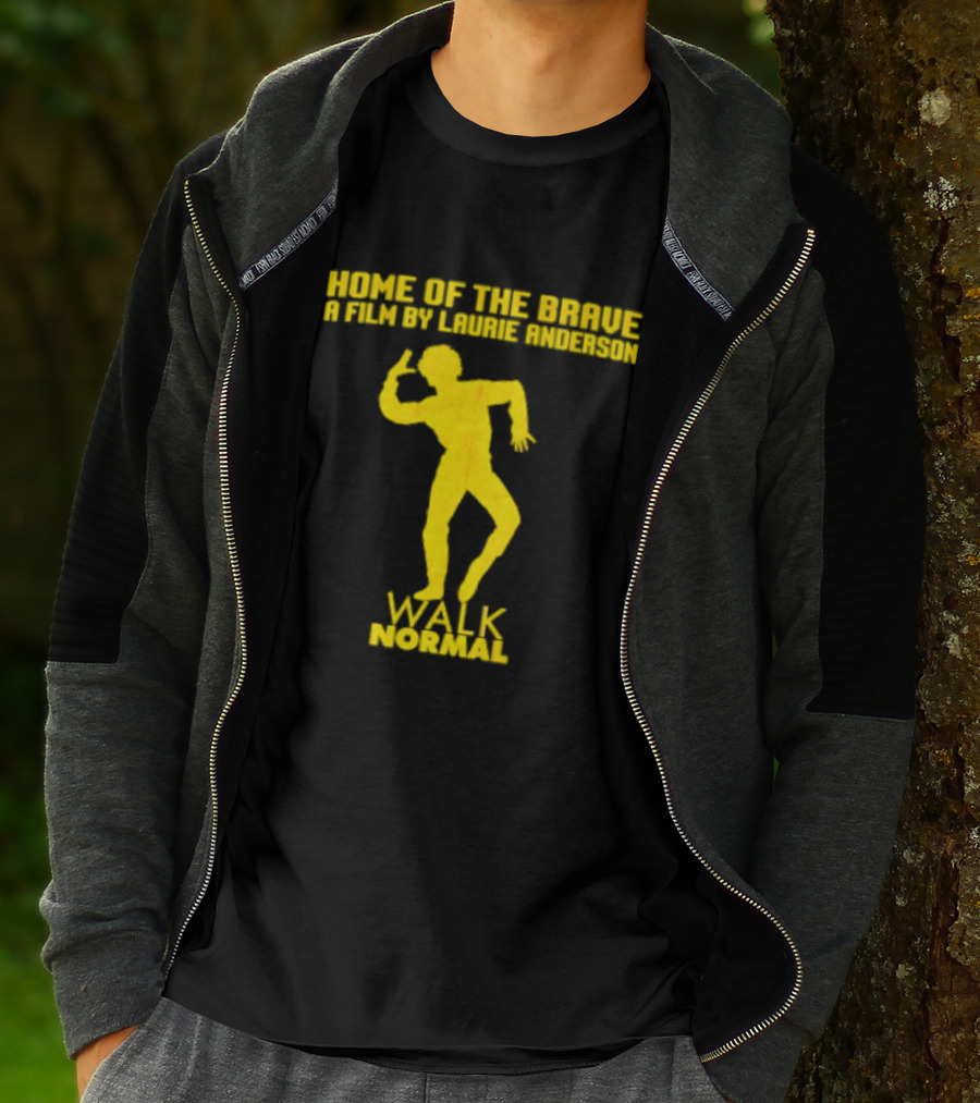 Home Of The Brave A Film By Laurie Anderson Walk Normal T-Shirt