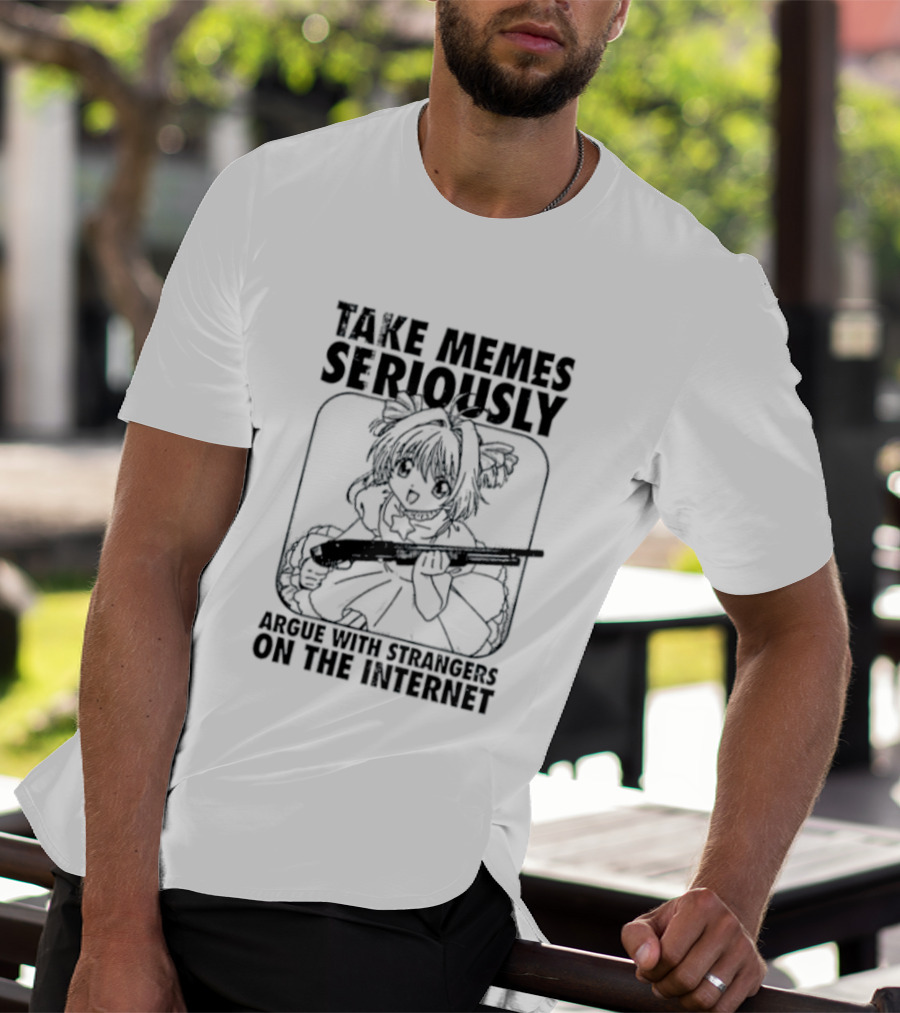 Take Memes Seriously Argue With Strangers On The Internet Cardcaptor Sakura Gun T-Shirt
