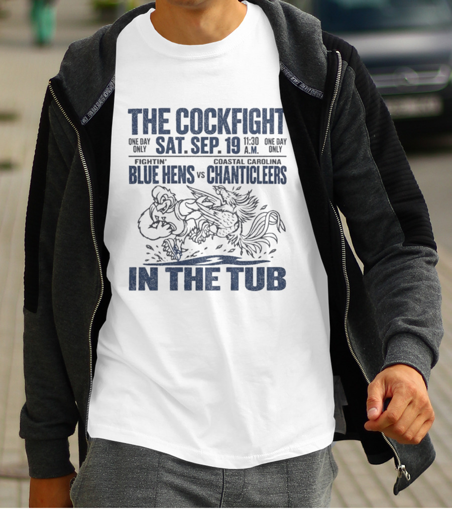 The Cockfight In The Tub Delaware Blue Hens Vs Coastal Carolina Chanticleers Sat Sep 19 11:30 A.M. T-Shirt