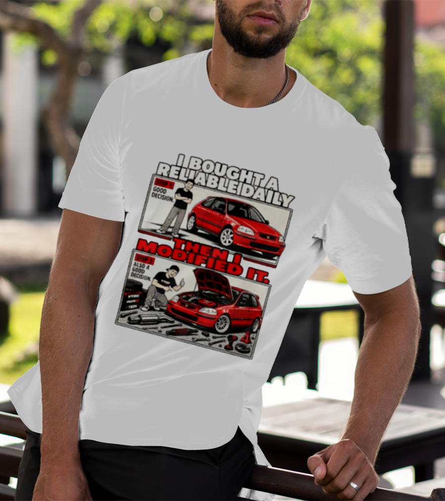 I Bought A Reliable Daily Car Then I Modified It With Good Decision Steps And VTEC T-Shirt