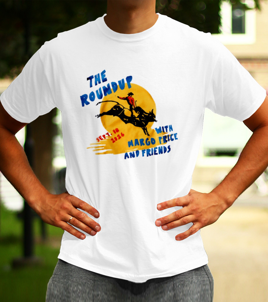 The Roundup Sept 18 2026 Margo Price And Friends Cowboy Riding Bull T-Shirt
