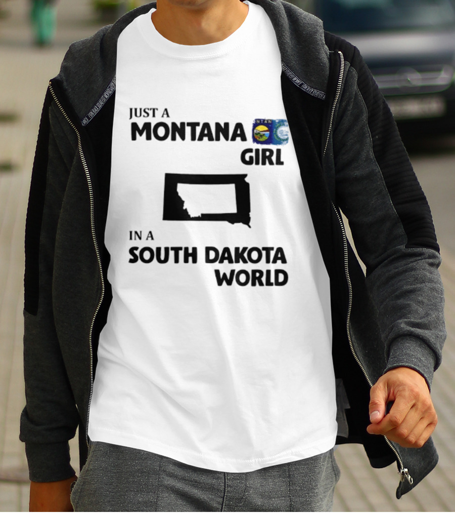 Just A Montana Girl In A South Dakota World T-Shirt